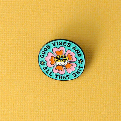 Good Vibes & All That Shit Enamel Pin